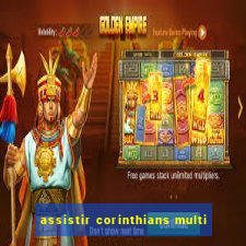 assistir corinthians multi